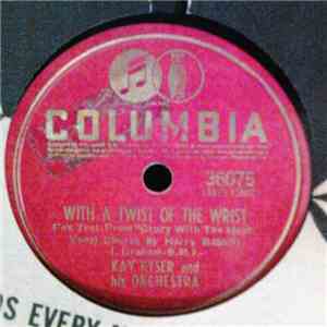 Kay Kyser And His Orchestra - With A Twist Of The Wrist / Play, Play Tina!