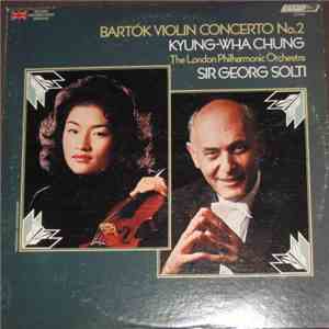 Kyung-Wha Chung, Sir Georg Solti, The London Philharmonic Orchestra, Béla B ...