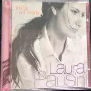 Laura Pausini - Tra te e il mare