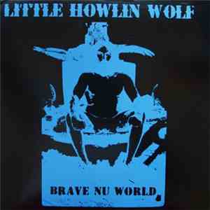 Little Howlin' Wolf - Brave Nu World