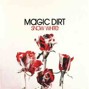 Magic Dirt - Snow White
