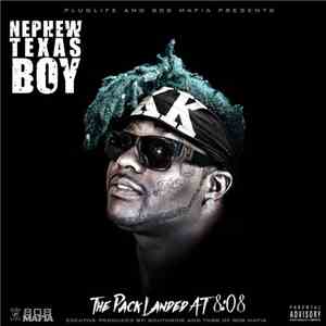 Nephew Texas Boy - The Pack Landed At 8:08