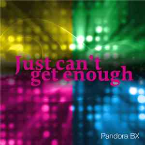 Pandora BX - Just Can't Get Enough