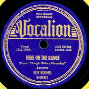 Roy Rogers  - Here On The Range / Let Me Build A Cabin