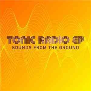 Sounds From The Ground - Tonic Radio EP