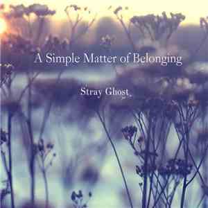 Stray Ghost - A Simple Matter Of Belonging