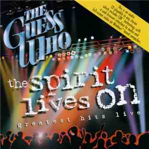 The Guess Who - The Spirit Lives On - Greatest Hits Live