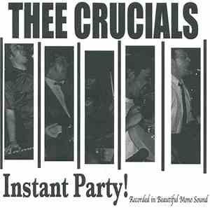 Thee Crucials - Instant Party!