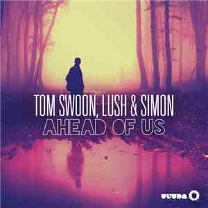 Tom Swoon, Lush & Simon - Ahead Of Us