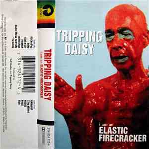 Tripping Daisy - I Am An Elastic Firecracker
