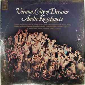 Andre Kostelanetz And His Orchestra - Vienna, City Of Dreams