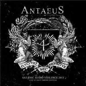 Antaeus - Satanic Audio Violence 2013 (Live At Wolf Throne Festival)