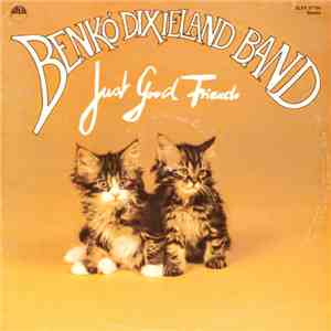 Benkó Dixieland Band - Just Good Friends