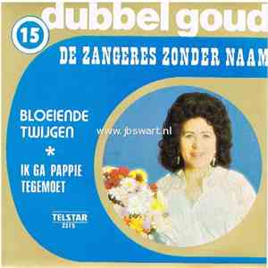 De Zangeres Zonder Naam - Bloeiende Twijgen / Ik Ga Pappie Tegemoet!