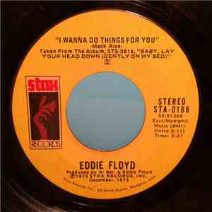 Eddie Floyd - I Wanna Do Things For You / We've Been Through Too Much Toget ...
