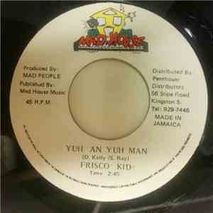 Frisco Kid - Yuh An Yuh Man