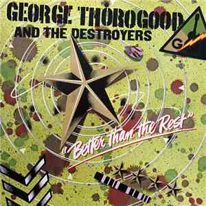 George Thorogood And The Destroyers - Better Than The Rest
