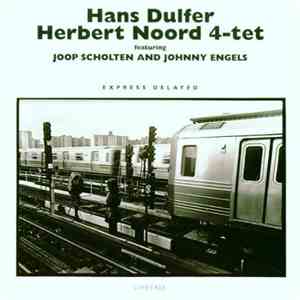 Hans Dulfer - Herbert Noord 4-tet Featuring Joop Scholten And Johnny Engels ...