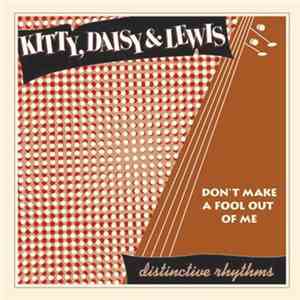 Kitty, Daisy & Lewis - Don't Make A Fool Out Of Me