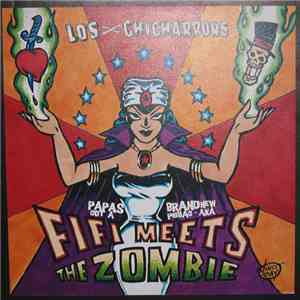 Los Chicharrons - Papas Got A Brand New Pigbag aka Fifi Meets The Zombie