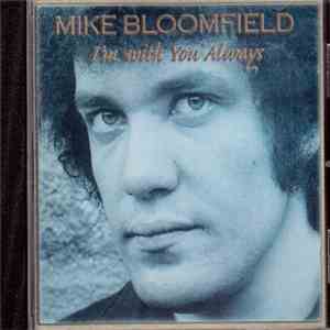 Mike Bloomfield - I'm With You Always