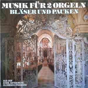 Rudolf Ewerhart Und Hans Haselböck - Musik Für 2 Orgeln, Bläser Und Pauken