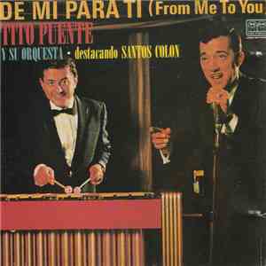 Tito Puente Y Su Orquesta, Santos Colon - De Mi Para Ti (From Me To You)
