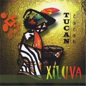 Tucan Tucan - Xiluva