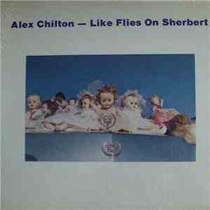 Alex Chilton - Like Flies On Sherbert
