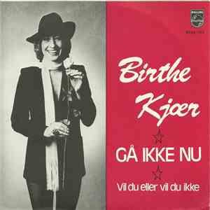 Birthe Kjær - Gå Ikke Nu / Vil Du Eller Vil Du Ikke