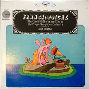 Cesar Franck, Jean Fournet, The Prague Symphony Orchestra And The Czech Philharmonic Chorus - Psyche