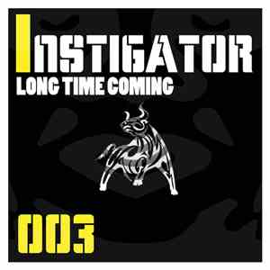 Instigator  - Long Time Coming