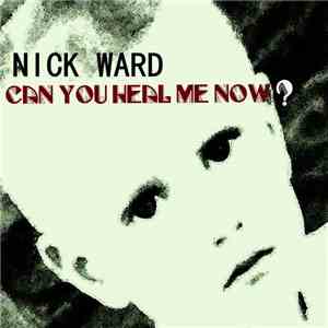 Nick Ward - Can You Heal Me Now?