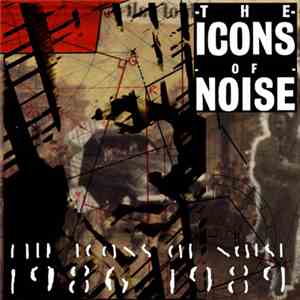 The Icons Of Noise - 1986 to 1989