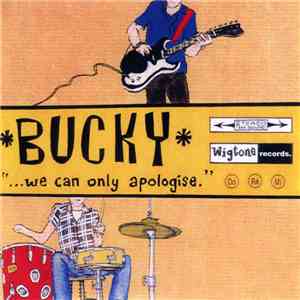 Bucky  - We Can Only Apologise