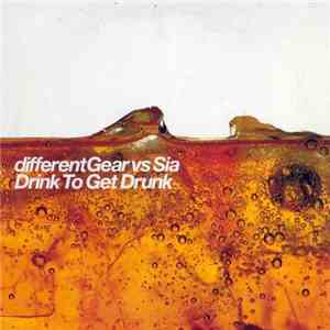 DifferentGear vs. Sia - Drink To Get Drunk