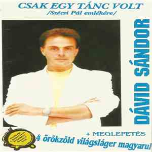 Dávid Sándor - Csak Egy Tánc Volt