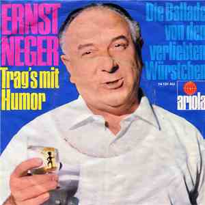 Ernst Neger - Trag's Mit Humor / Die Ballade Von Den Verliebten Würstchen
