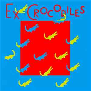 Ex Crocodiles - Ex Crocodiles