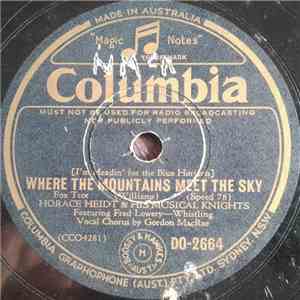 Horace Heidt And His Musical Knights - Where The Mountains Meet The Sky/ Wa ...