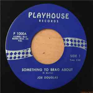 Joe Douglas - Something to Brag About / Crazy Things