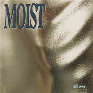 Moist  - Silver
