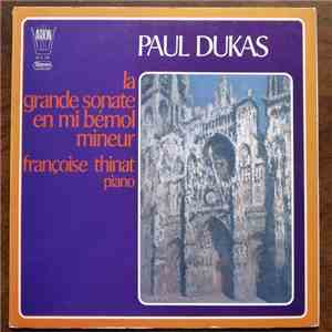 Paul Dukas / Françoise Thinat - La Grande Sonate En Mi Bémol Mineur