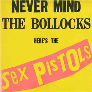 Sex Pistols - Never Mind The Bollocks Here'sThe Sex Pistols