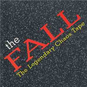 The Fall - The Legendary Chaos Tape