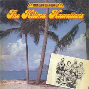 The Kilima Hawaiians - Golden Greats Of The Kilima Hawaiians