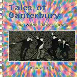 The Wilde Flowers - Tales Of Canterbury - The Wilde Flowers Story