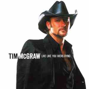 Tim McGraw - Live Like You Were Dying