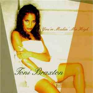 Toni Braxton - You're Makin' Me High / Let It Flow