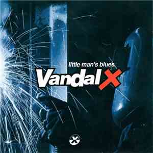 Vandal X  - Little Man's Blues